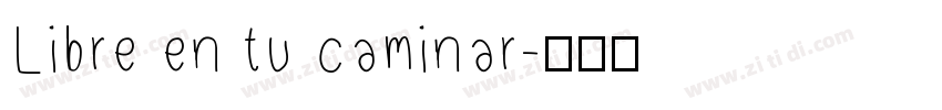 Libre en tu caminar字体转换